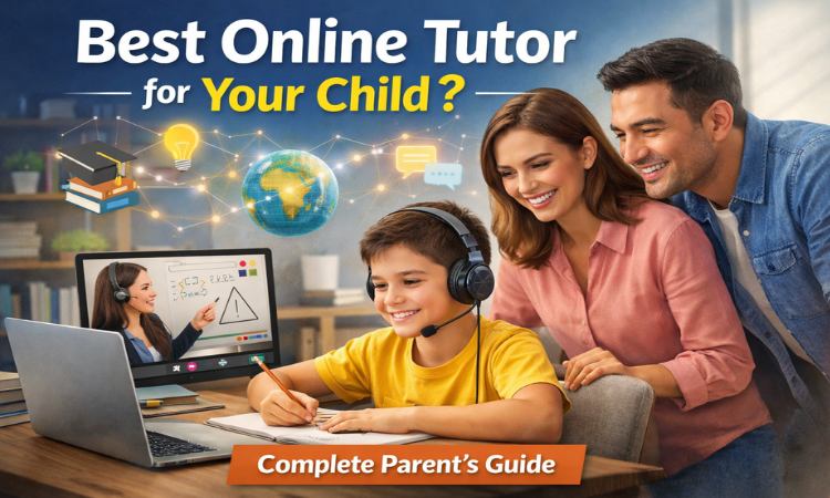 How to Find the Best Online Tutor for Your Child? (Complete Parent's Guide)