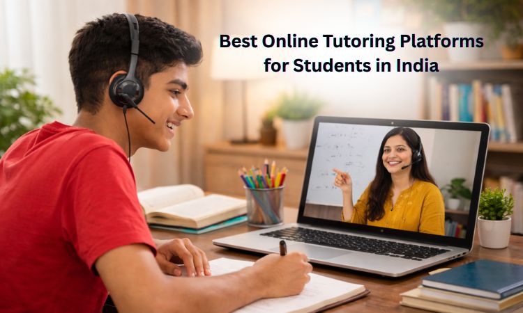 Best Online Tutoring Platforms for Students in India (2026 Guide)