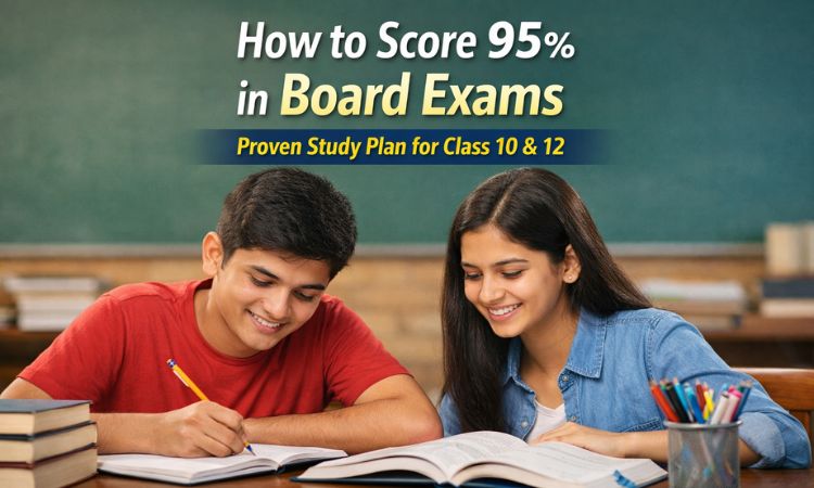 How to Score 95%+ in Class 10 & 12 Board Exams: Proven Study Plan by Expert Tutors