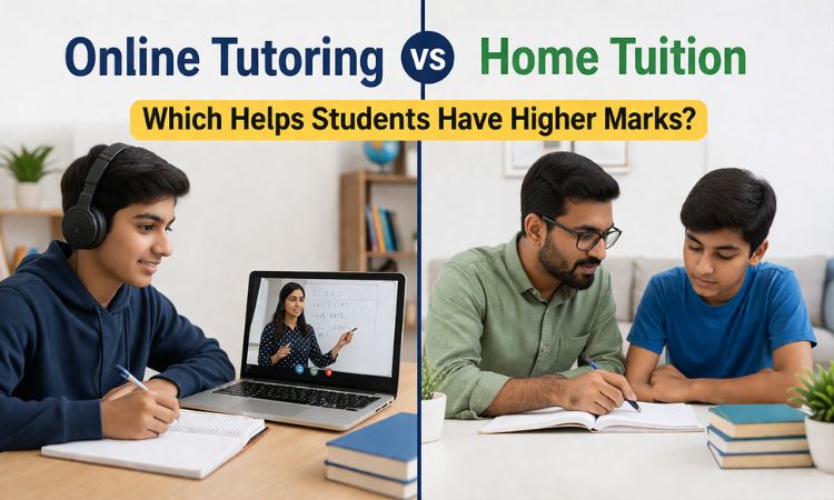 Online Tutoring vs Home Tuition: Which Helps Students Have Higher Marks?