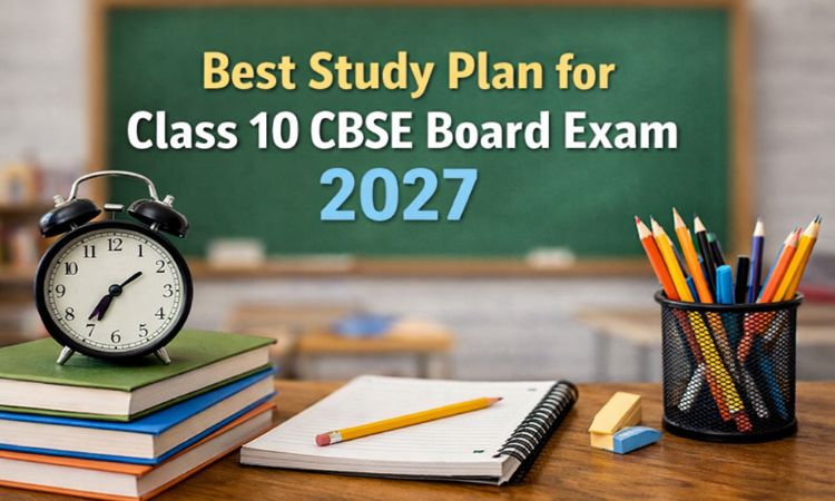 Best Study Plan for Class 10 CBSE Board Exam 2027