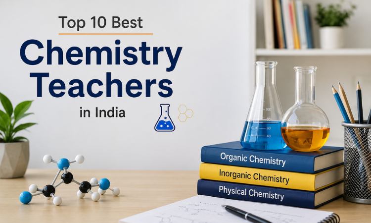 Top 10 Best Chemistry Teachers in India for JEE, NEET, CBSE & Board Exams